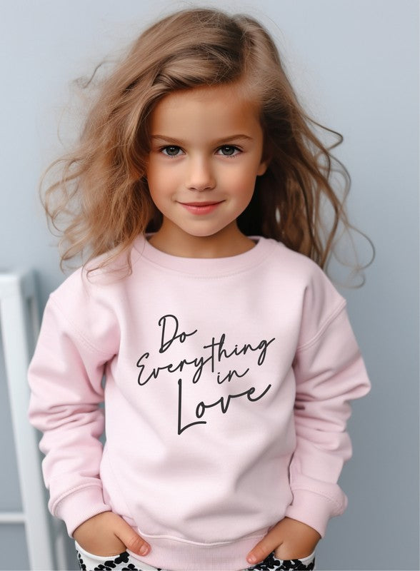 BE. YOU! Do Everything In Love Toddler Sweatshirt